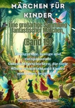 Cover Märchen für Kinder Eine großartige Sammlung fantastischer Märchen. (Band 19) (eBook, ePUB)