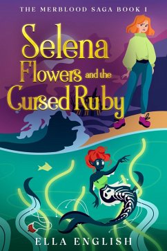 Selena Flowers And The Cursed Ruby (The Merblood Saga, #1) (eBook, ePUB) - English, Ella