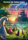 Contos de fadas para crianças Uma ótima coleção de contos de fadas fantásticos. (Volume 19) (eBook, ePUB)