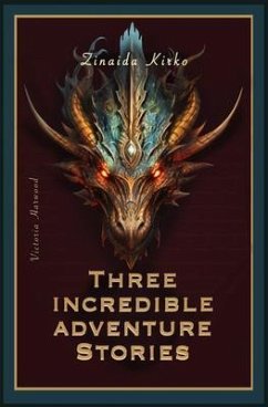 Three Incredible adventure stories (eBook, ePUB) - Kirko, Zinaida