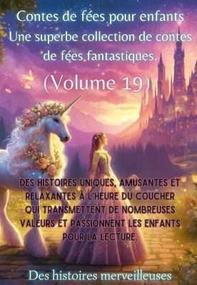 Contes de fées pour enfants Une superbe collection de contes de fées fantastiques. (Volume 19) (eBook, ePUB) Contes de fées pour enfants Une superbe collection de contes de fées fantastiques. (Volume 19) (eBook, ePUB)