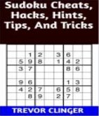 Sudoku Cheats, Hacks, Hints, Tips, And Tricks (eBook, ePUB)