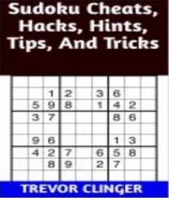 Sudoku Cheats, Hacks, Hints, Tips, And Tricks (eBook, ePUB) - Clinger, Trevor