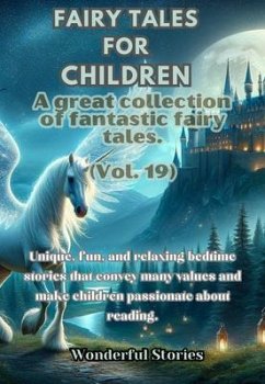 Children's Fables A great collection of fantastic fables and fairy tales. (Vol.19) (eBook, ePUB) - Stories, Wonderful