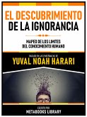El Descubrimiento De La Ignorancia - Basado En Las Enseñanzas De Yuval Noah Harari (eBook, ePUB)