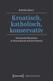 Kroatisch, katholisch, konservativ (eBook, PDF)