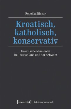 Kroatisch, katholisch, konservativ (eBook, PDF) - Rieser, Rebekka