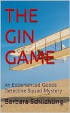 The Gin Game (An Experienced Goods Detective Squad Mystery, #3) (eBook, ePUB)