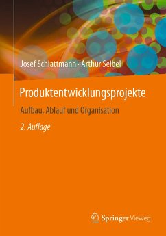 Produktentwicklungsprojekte - Aufbau, Ablauf und Organisation (eBook, PDF) - Schlattmann, Josef; Seibel, Arthur