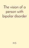 The vision of a person with bipolar disorder (eBook, ePUB)
