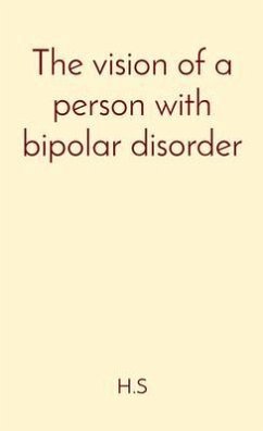 The vision of a person with bipolar disorder (eBook, ePUB) - S, H.