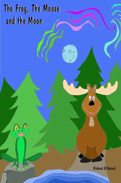 The Frog the Moose and the Moon (eBook, ePUB)