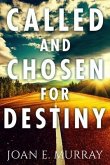 Called and Chosen For Destiny (eBook, ePUB)