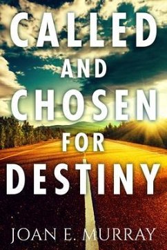 Called and Chosen For Destiny (eBook, ePUB) - Murray, Joan E.