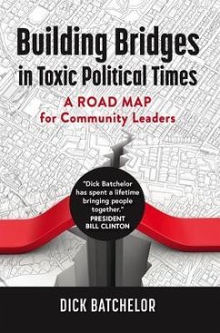 Building Bridges in Toxic Political Times (eBook, ePUB) - Batchelor, Dick