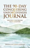 The 90-Day Conquering Unforgiveness Journal (eBook, ePUB)