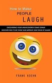 How to Make People Laugh (eBook, ePUB) How to Make People Laugh (eBook, ePUB)