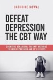 Defeat Depression the CBT way (eBook, ePUB)