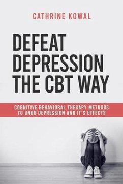 Defeat Depression the CBT way (eBook, ePUB) - Kowal, Cathrine
