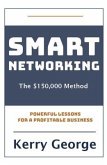 Smart Networking - The $150,000 Method (eBook, ePUB)