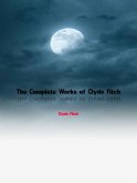 The Complete Works of Clyde Fitch (eBook, ePUB)