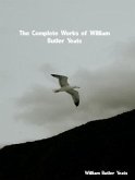 The Complete Works of William Butler Yeats (eBook, ePUB)