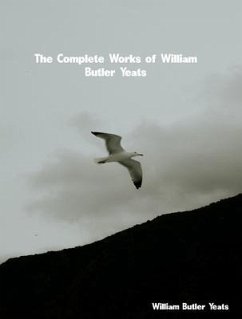 The Complete Works of William Butler Yeats (eBook, ePUB) - William Butler Yeats