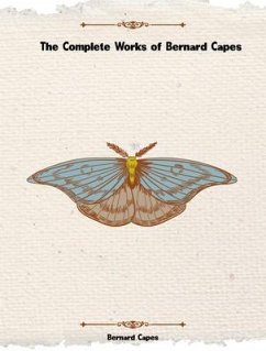 The Complete Works of Bernard Capes (eBook, ePUB) - Bernard Capes