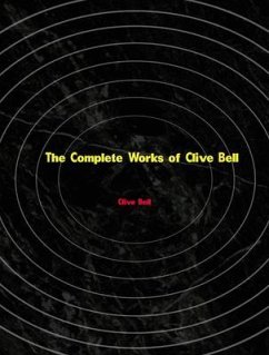 The Complete Works of Clive Bell (eBook, ePUB) - Clive Bell