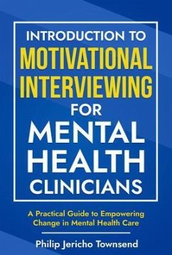 Introduction to Motivational Interviewing for Mental Health Clinicians (eBook, ePUB) - Townsend, Philip Jericho