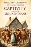 Miss Annie Coleson's Own Narrative of Her Captivity Among the Sioux Indians (eBook, ePUB)