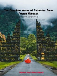 The Complete Works of Catherine Anne Austen Hubback (eBook, ePUB) - Catherine Anne Austen Hubback