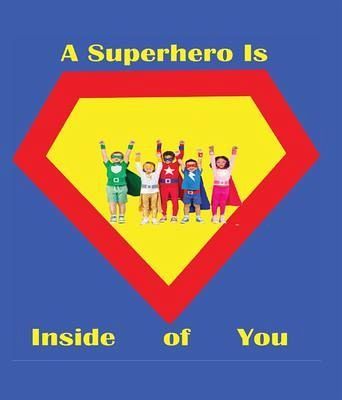 A Superhero is Inside of You (eBook, ePUB) A Superhero is Inside of You (eBook, ePUB)
