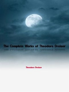 The Complete Works of Theodore Dreiser (eBook, ePUB) - Theodore Dreiser