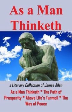 As A Man Thinketh or a Literary Collection of James Allen (eBook, ePUB) - Allen, James