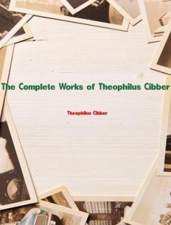 The Complete Works of Theophilus Cibber (eBook, ePUB) - Theophilus Cibber