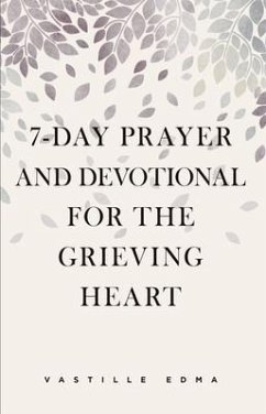 7-Day Prayer and Devotional for the Grieving Heart (eBook, ePUB) - Edma, Vastille