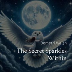 The Secret Sparkles Within (eBook, ePUB) - Welsh, Demetri