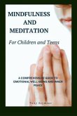 Mindfulness and Meditation for Children and Teens : A Comprehensive Guide to Mindfulness Skills in Children and Teens (eBook, ePUB)
