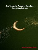 The Complete Works of Theodore Goodridge Roberts (eBook, ePUB)