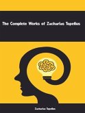 The Complete Works of Zacharias Topelius (eBook, ePUB) The Complete Works of Zacharias Topelius (eBook, ePUB)