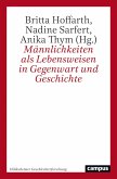 Männlichkeiten als Lebensweisen in Gegenwart und Geschichte (eBook, ePUB)