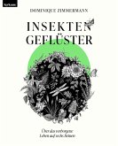 Insektengeflüster - Über das verborgene Leben auf sechs Beinen (eBook, ePUB)
