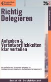 Richtig Delegieren - Aufgaben & Verantwortlichkeiten klar verteilen (eBook, ePUB)