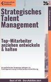 Strategisches Talent Management – Top–Mitarbeiter anziehen, entwickeln & halten (eBook, ePUB)
