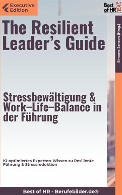 The Resilient Leader's Guide – Stressbewältigung & Work–Life–Balance in der Führung (eBook, ePUB) - Janson, Simone