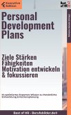 Personal Development Plans – Ziele, Stärken, Fähigkeiten, Motivation entwickeln & fokussieren (eBook, ePUB)