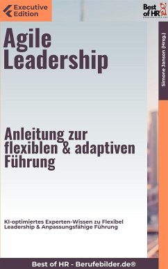 Agile Leadership – Anleitung zur flexiblen & adaptiven Führung (eBook, ePUB) - Janson, Simone