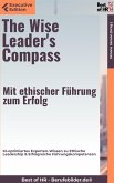 The Wise Leader's Compass – Mit ethischer Führung zum Erfolg (eBook, ePUB)