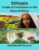 Ethiopia: Cradle of Civilization in the Horn of Africa (eBook, ePUB)